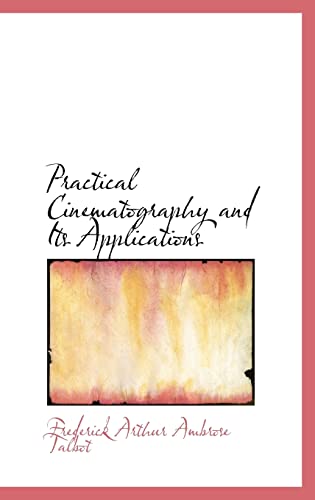 9781103714179: Practical Cinematography and Its Applications