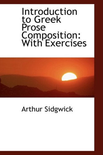 9781103716180: Introduction to Greek Prose Composition: With Exercises