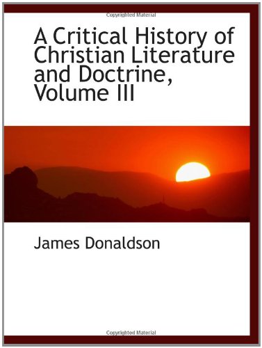 9781103718955: A Critical History of Christian Literature and Doctrine, Volume III