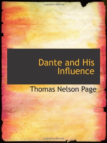 Dante and His Influence (9781103721801) by Page, Thomas Nelson