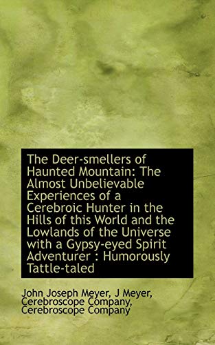 Imagen de archivo de The Deer-smellers of Haunted Mountain: The Almost Unbelievable Experiences of a Cerebroic Hunter in a la venta por Encore Books