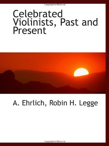 Beispielbild fr Celebrated Violinists, Past and Present zum Verkauf von Revaluation Books