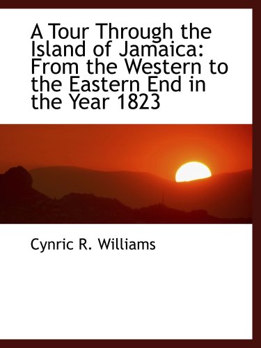 Beispielbild fr A Tour Through the Island of Jamaica: From the Western to the Eastern End in the Year 1823 zum Verkauf von Revaluation Books