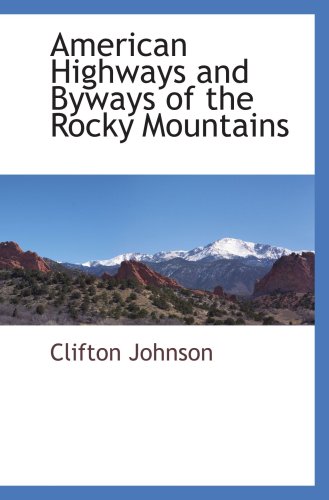 American Highways and Byways of the Rocky Mountains (9781103727643) by Johnson, Clifton