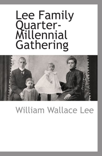 Lee Family Quarter-Millennial Gathering - William Wallace Lee