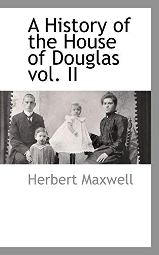 A History of the House of Douglas vol. II - Maxwell, Herbert