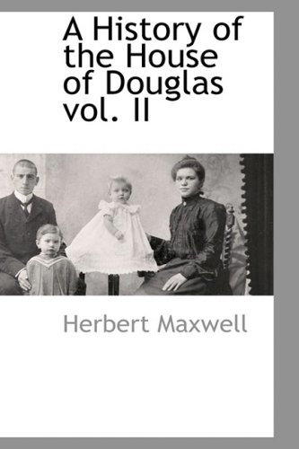 A History of the House of Douglas Vol. II (Hardback) - Sir Herbert Maxwell