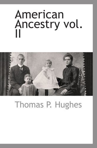 American Ancestry vol. II - Thomas P. Hughes