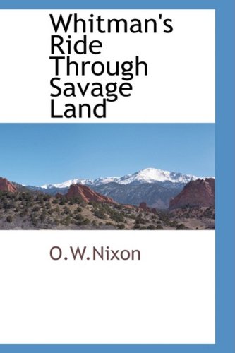 Whitmans Ride Through Savage Land - O. W. Nixon