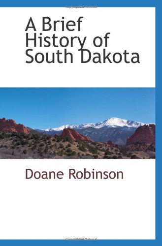 Beispielbild fr A Brief History of South Dakota zum Verkauf von Revaluation Books