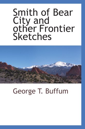 9781103728602: Smith of Bear City and other Frontier Sketches