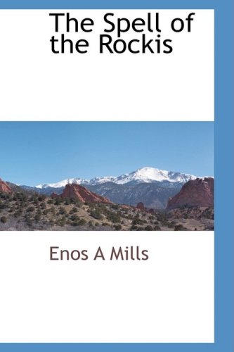 The Spell of the Rockis - Mills, Enos A