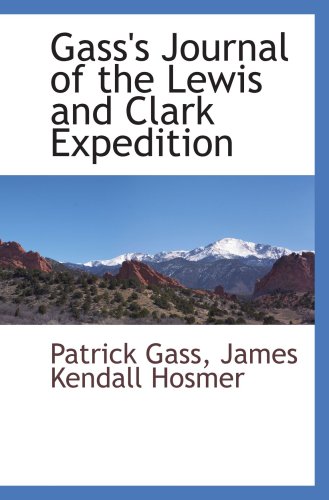 Gass's Journal of the Lewis and Clark Expedition (9781103730711) by Gass, Patrick
