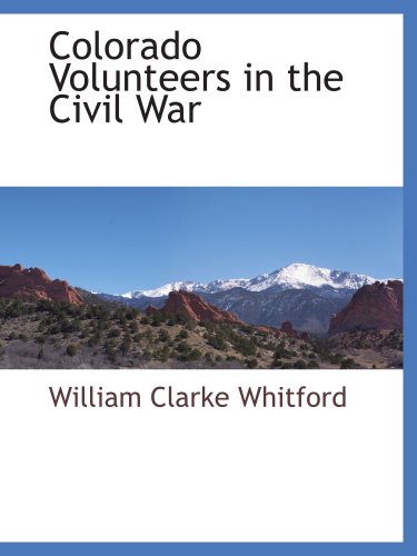 Imagen de archivo de Colorado Volunteers in the Civil War a la venta por Revaluation Books