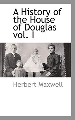 9781103731206: A History of the House of Douglas vol. I: 1
