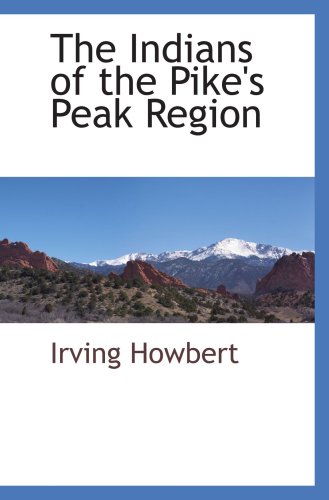 9781103731725: The Indians of the Pike's Peak Region