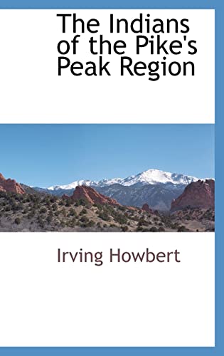 Stock image for The Indians of the Pike's Peak Region for sale by PBShop.store US