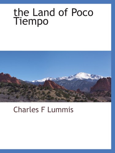 the Land of Poco Tiempo (9781103731893) by Lummis, Charles F