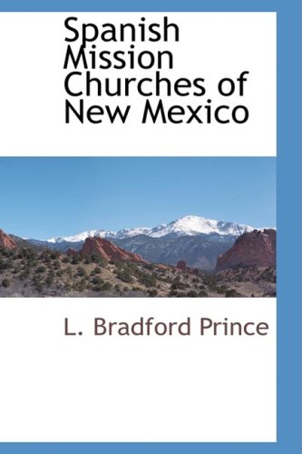 Spanish Mission Churches of New Mexico (Hardback) - L Bradford Prince