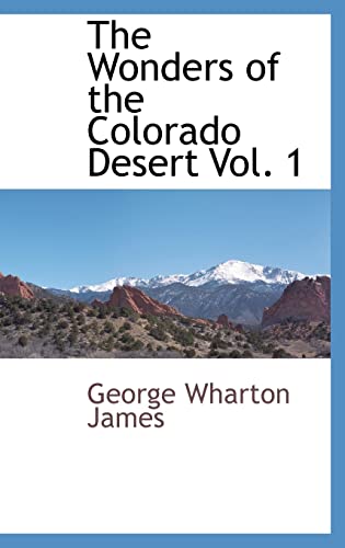 The Wonders of the Colorado Desert Vol. 1 (9781103733637) by James, George Wharton