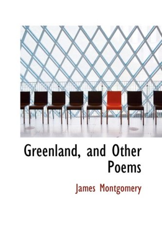 Greenland, and Other Poems (9781103741588) by Montgomery, James
