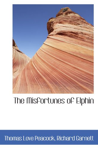 The Misfortunes of Elphin (9781103742578) by Peacock, Thomas Love