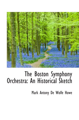 Stock image for The Boston Symphony Orchestra: An Historical Sketch for sale by Red's Corner LLC