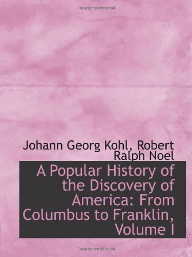 Stock image for A Popular History of the Discovery of America: From Columbus to Franklin, Volume I for sale by Revaluation Books