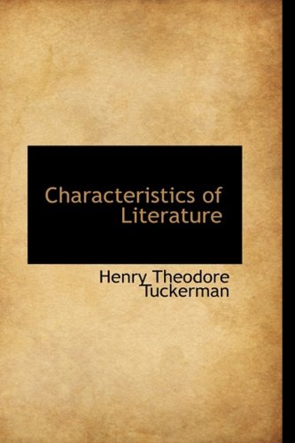 Characteristics of Literature (9781103745494) by Tuckerman, Henry Theodore