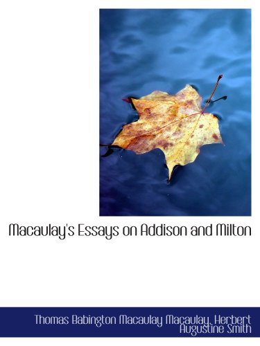 Macaulay's Essays on Addison and Milton (9781103749089) by Macaulay, Thomas Babington Macaulay
