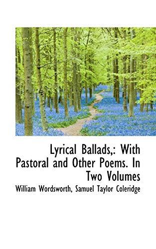 9781103749256: Lyrical Ballads: With Pastoral and Other Poems. in Two Volumes