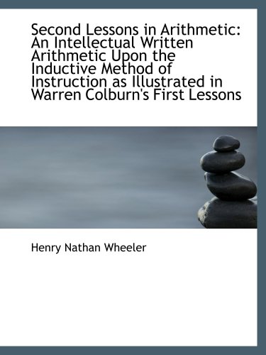 9781103750931: Second Lessons in Arithmetic: An Intellectual Written Arithmetic Upon the Inductive Method of Instru