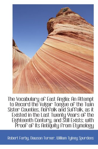 Stock image for The Vocabulary of East Anglia: An Attempt to Record the Vulgar Tongue of the Twin Sister Counties, N for sale by Revaluation Books