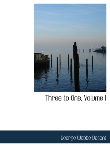 Three to One, Volume I (9781103751860) by Dasent, George Webbe