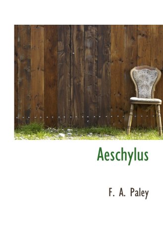 Aeschylus (9781103753024) by Paley, F. A.