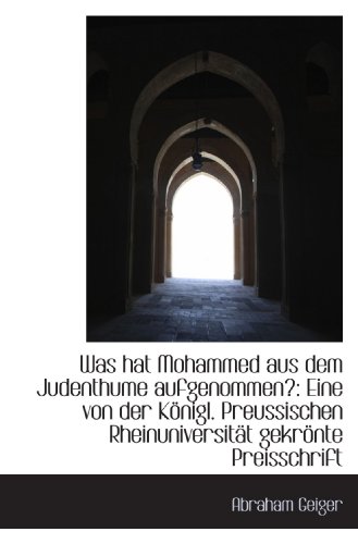 Stock image for Was hat Mohammed aus dem Judenthume aufgenommen?: Eine von der Knigl. Preussischen Rheinuniversitt for sale by Revaluation Books