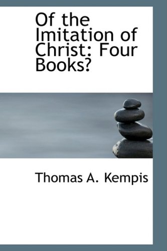Of the Imitation of Christ: Four Books (9781103753635) by Thomas, A Kempis