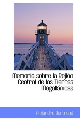 9781103754236: Memoria sobre la Rejion Central de las Tierras Magallinicas