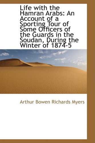 9781103758791: Life with the Hamran Arabs: An Account of a Sporting Tour of Some Officers of the Guards in the Soud