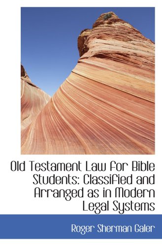 Stock image for Old Testament Law for Bible Students: Classified and Arranged as in Modern Legal Systems for sale by Revaluation Books