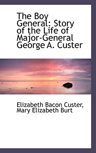 Imagen de archivo de The Boy General: Story of the Life of Major-General George A. Custer a la venta por BooksRun