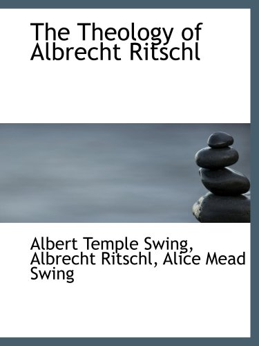 Imagen de archivo de The Theology of Albrecht Ritschl a la venta por Revaluation Books