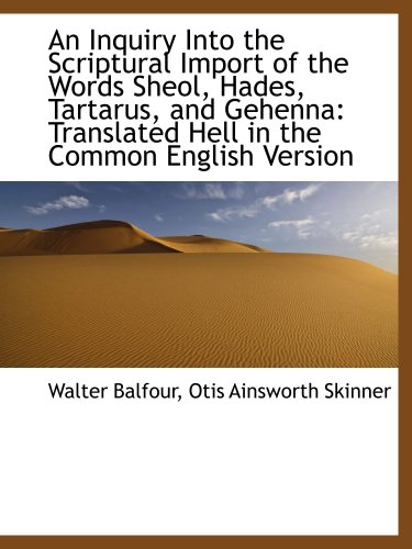 9781103763658: An Inquiry Into the Scriptural Import of the Words Sheol, Hades, Tartarus, and Gehenna: Translated H
