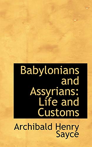 Babylonians and Assyrians: Life and Customs (9781103765164) by Sayce, Archibald Henry