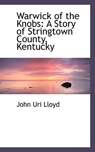 Beispielbild fr Warwick of the Knobs: A Story of Stringtown County, Kentucky zum Verkauf von Lucky's Textbooks