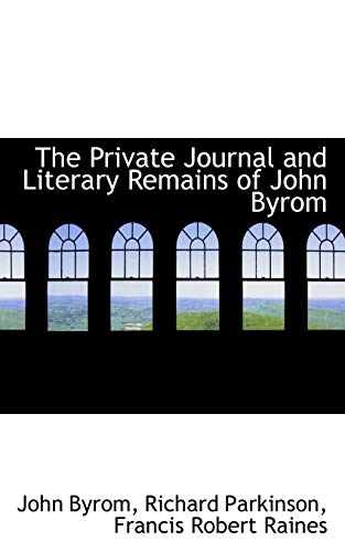 The Private Journal and Literary Remains of John Byrom (9781103765805) by Byrom, John