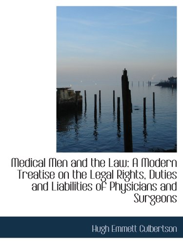 Stock image for Medical Men and the Law: A Modern Treatise on the Legal Rights, Duties and Liabilities of Physicians for sale by Revaluation Books