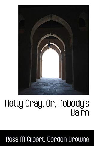 Hetty Gray, Or, Nobody s Bairn (Paperback) - Rosa M Gilbert