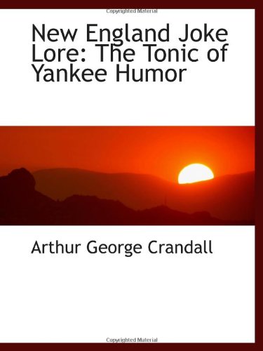 Stock image for New England Joke Lore: The Tonic of Yankee Humor for sale by Revaluation Books