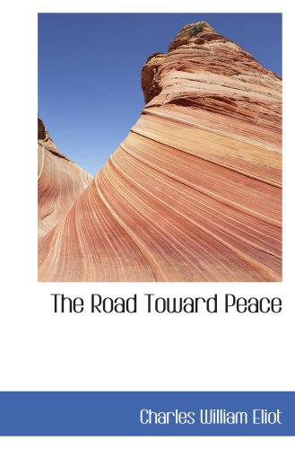 The Road Toward Peace (9781103770946) by Eliot, Charles William